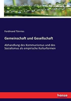 Gemeinschaft Und Gesellschaft: Abhandlung Des Kommunismus Und Des Sozialismus Als Empirische Kulturformen (German Edition)
