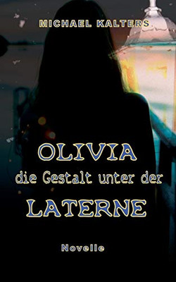 Olivia - Die Gestalt Unter Der Laterne: Novelle (German Edition)