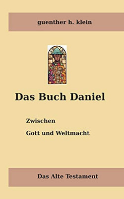 Das Buch Daniel: Zwischen Gott Und Weltmacht (German Edition)