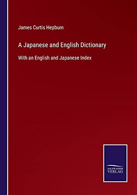 A Japanese And English Dictionary: With An English And Japanese Index (Paperback)