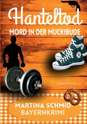 Hanteltod : Mord in der Muckibude