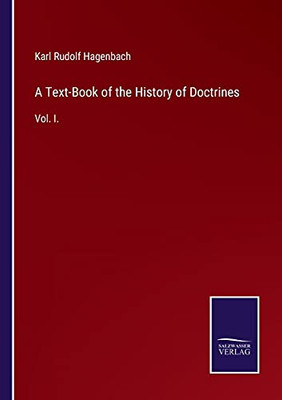 A Text-Book Of The History Of Doctrines: Vol. I. (Paperback)