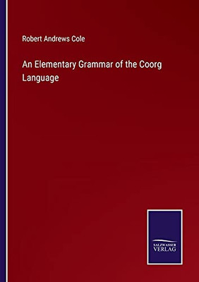 An Elementary Grammar Of The Coorg Language (Paperback)