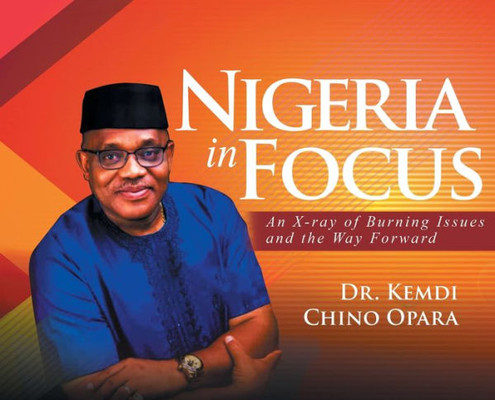 Nigeria in Focus : An X-ray of Burning Issues and the Way Forward