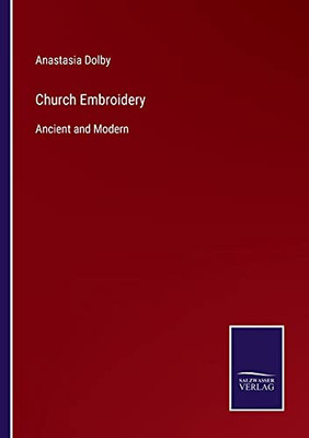 Church Embroidery: Ancient And Modern (Paperback)