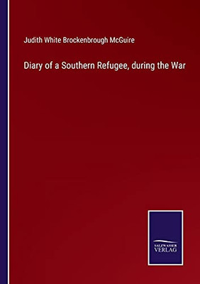 Diary Of A Southern Refugee, During The War (Paperback)