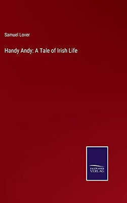 Handy Andy: A Tale Of Irish Life (Hardcover)