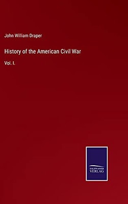 History Of The American Civil War: Vol. I. (Hardcover)