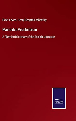 Manipulus Vocabulorum: A Rhyming Dictionary Of The English Language (Hardcover)