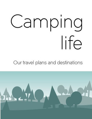 Camping life : Our travel plans and destinations
