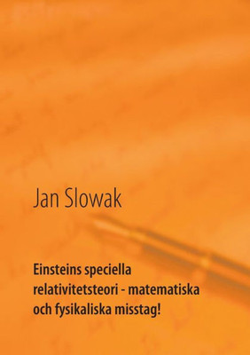 Einsteins Speciella Relativitetsteori - Matematiska Och Fysikaliska Misstag!