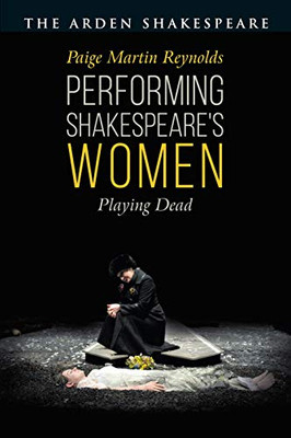 Performing Shakespeare's Women: Playing Dead