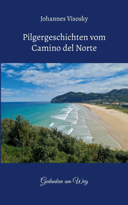 Pilgergeschichten vom Camino del Norte : Gedanken am Weg