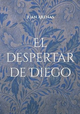 El despertar de Diego : Leyendas y peligros en tierras lejanas