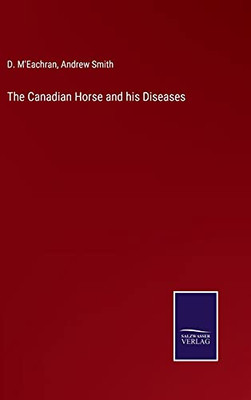 The Canadian Horse And His Diseases (Hardcover)