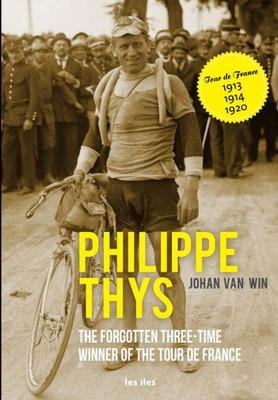 Philippe Thys, the Forgotten Three-time Winner of the Tour de France