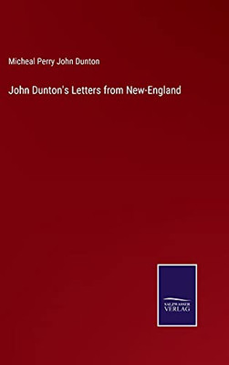 John Dunton'S Letters From New-England (Hardcover)