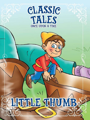Classic Tales Once Upon a Time - Little Thumb Classic Tales Once Upon a Time - Little Thumb