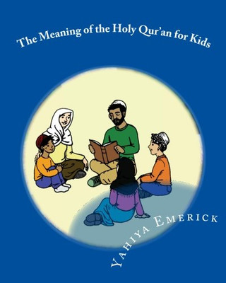 The Meaning of the Holy Qur'an for Kids: A Textbook for School Children - Juz 'Amma (Reading for Comprehension: Textbooks for Today and Tomorrow: Islamic Arts)