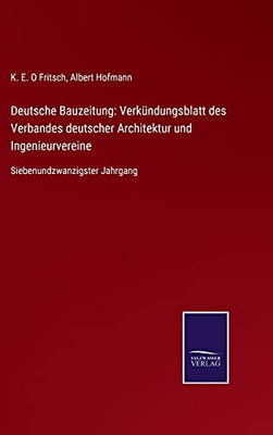 Deutsche Bauzeitung: Verkündungsblatt Des Verbandes Deutscher Architektur Und Ingenieurvereine: Siebenundzwanzigster Jahrgang (German Edition) (Hardcover)