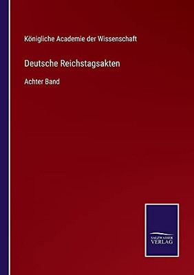 Deutsche Reichstagsakten: Achter Band (German Edition) (Paperback)