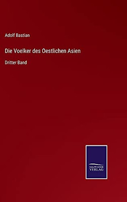 Die Voelker Des Oestlichen Asien: Dritter Band (German Edition) (Hardcover)