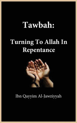 Tawbah : Turning To Allah In Repentance