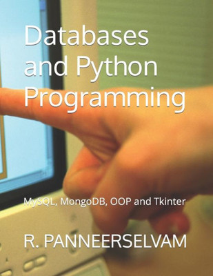 Databases and Python Programming : MySQL, MongoDB, OOP and Tkinter