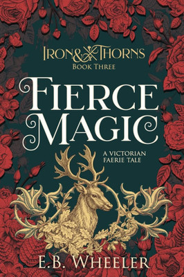 Fierce Magic : A Victorian Faerie Tale