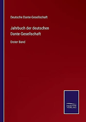 Jahrbuch Der Deutschen Dante-Gesellschaft: Erster Band (German Edition) (Paperback)