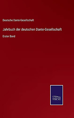 Jahrbuch Der Deutschen Dante-Gesellschaft: Erster Band (German Edition) (Hardcover)