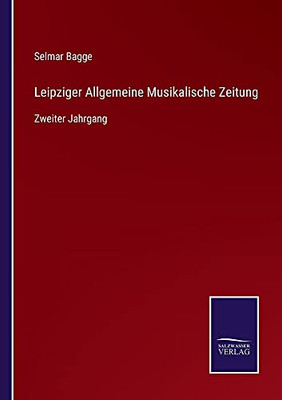 Leipziger Allgemeine Musikalische Zeitung: Zweiter Jahrgang (German Edition) (Paperback)