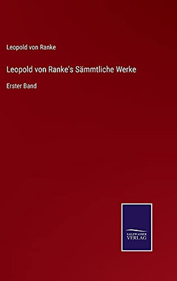Leopold Von Ranke'S Sämmtliche Werke: Erster Band (German Edition) (Hardcover)