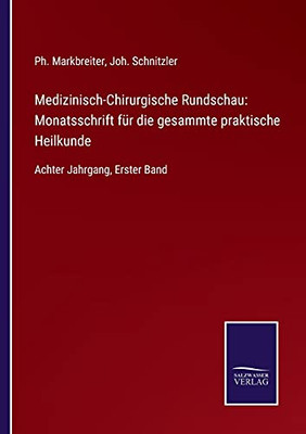 Medizinisch-Chirurgische Rundschau: Monatsschrift Für Die Gesammte Praktische Heilkunde: Achter Jahrgang, Erster Band (German Edition)