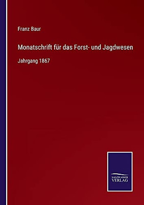 Monatschrift Für Das Forst- Und Jagdwesen: Jahrgang 1867 (German Edition) (Paperback)