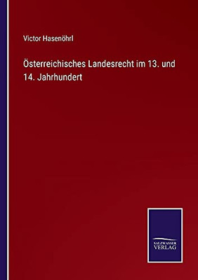 Österreichisches Landesrecht Im 13. Und 14. Jahrhundert (German Edition) (Paperback)
