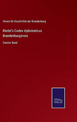 Riedel'S Codex Diplomaticus Brandenburgensis: Zweiter Band (German Edition) (Hardcover)