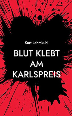 Blut Klebt Am Karlspreis: Kriminalroman (German Edition)