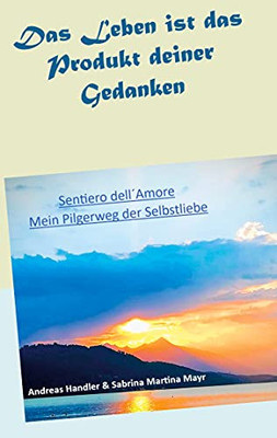 Das Leben Ist Das Produkt Deiner Gedanken (German Edition)