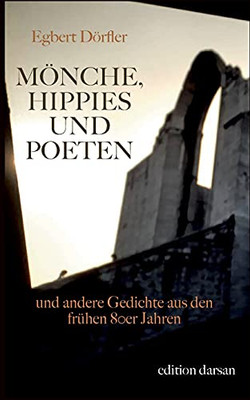 Mönche, Hippies Und Poeten: Und Andere Gedichte Aus Den Frühen 80Er Jahren (German Edition)