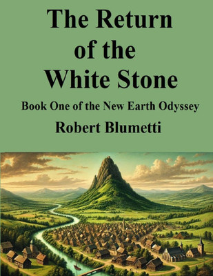 The Return of the White Stone : Book One of the New Earth Odyssey