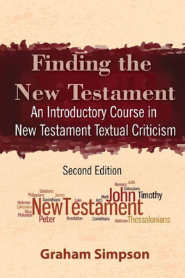 Finding the New Testament : An Introductory Course in New Testament Textual Criticism
