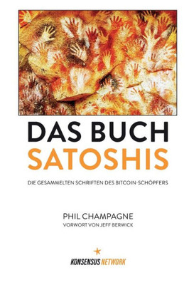Das Buch Satoshis : Die gesammelten Schriften des Bitcoin-Schöpfers