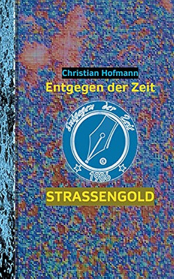 Straßengold: Entgegen Der Zeit (German Edition)