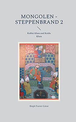 Mongolen - Steppenbrand 2: Kublai Khan Und Kaidu Khan (German Edition)