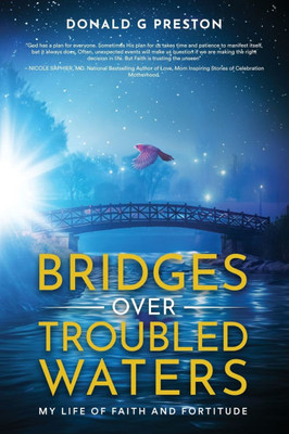 Bridges Over Troubled Waters : My Life of Faith and Fortitude