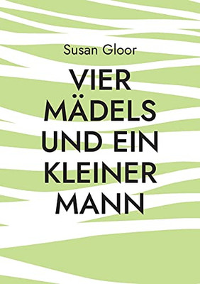 Vier Mädels Und Ein Kleiner Mann (German Edition)