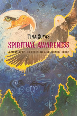 Spiritual Awareness, A Meaning of Life Guided by a Religion of Choice