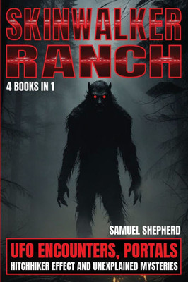 Skinwalker Ranch : UFO Encounters, Portals, Hitchhiker Effect & Unexplained Mysteries