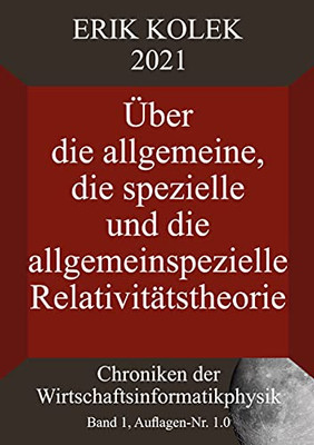 Über Die Allgemeine, Die Spezielle Und Die Allgemeinspezielle Relativitätstheorie (German Edition)